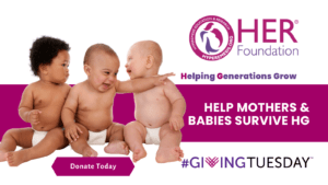 Giving Tuesday.Helping generations grow. Help Mothers & babies survive HG. #givingtuesday
