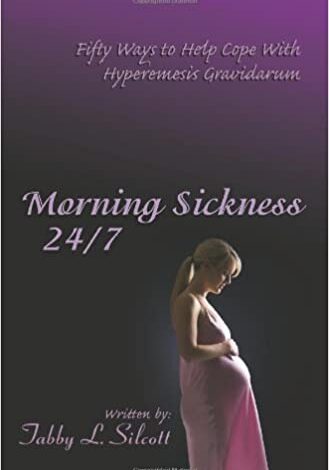 Morning Sickness 24-7 Fifty Ways to Help Cope With Hyperemesis Gravidarum